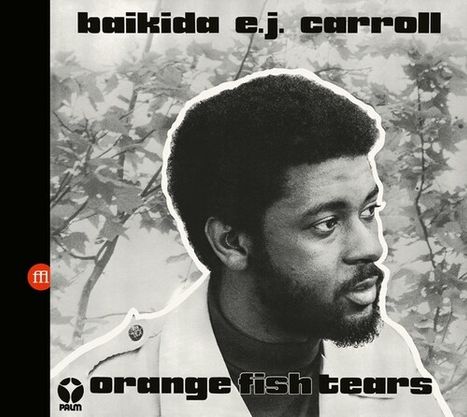 Baikida Carroll (geb. 1947): Orange Fish Tears, CD