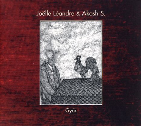 Joëlle Léandre &amp; Akosh S.: Györ, CD