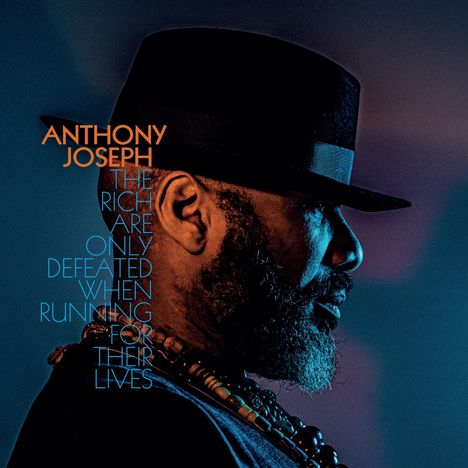 Anthony Joseph: The Rich Are Only Defeated When Running For Their Lives (180g), LP