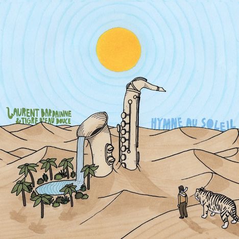 Laurent Bardainne &amp; Tigre D'Eau Douce: Hymne Au Soleil (45RPM), 2 LPs