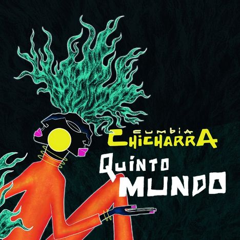 Text: "Cumbia Chicharra, Quinto Mundo". Illustration: Bunte Figur mit flammenartigem Haar auf dunklem Hintergrund.
