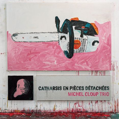"CATHARSIS EN PIÈCES DÉTACHÉES MICHEL CLOUP TRIO". Illustration einer Kettensäge auf rosa Hintergrund.