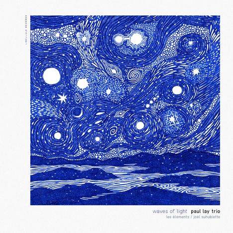 "Waves of Light, Paul Lay Trio, Les Éléments, Joël Suhubiette." Eine Illustration mit blauen, wirbelnden Mustern.