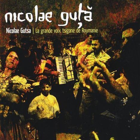 Nicolae Gutsa: La Grande Voix Tsigane De..., CD