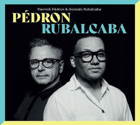 Pierrick Pédron &amp; Gonzalo Rubalcaba: Pedron / Rubalcaba, CD