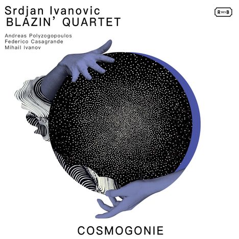 Text: "Srdjan Ivanovic BLAZIN' QUARTET, Andreas Polyzogopoulos, Federico Casagrande, Mihail Ivanov, COSMOGONIE." 

Grafik: Hände halten einen Sternenhimmel-Kreis.