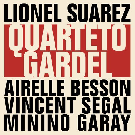 LIONEL SUAREZ, QUARTETO GARDEL, AIRELLE BESSON, VINCENT SEGAL, MININO GARAY in großen, markanten Buchstaben auf beigem Hintergrund.
