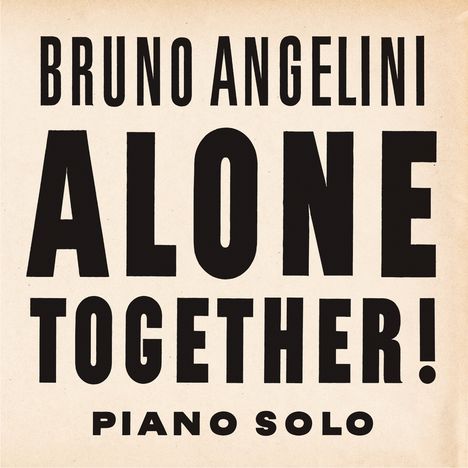 „BRUNO ANGELINI ALONE TOGETHER! PIANO SOLO“ in großer, schwarzer Schrift auf beigem Hintergrund.