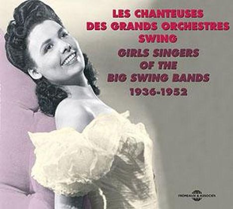 Girl Singers Of The Big Swing Bands 1936 - 1952, 2 CDs