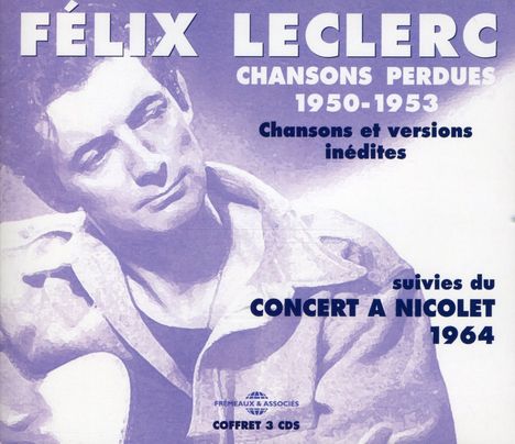 Félix Leclerc: Chansons Perdues 1950 -, 2 CDs