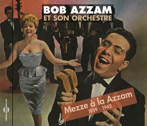 Bob Azzam: Mezze À La Azzam 1959 - 1962, CD