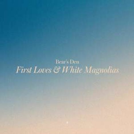 Bear's Den: First Loves &amp; White Magnolias, CD