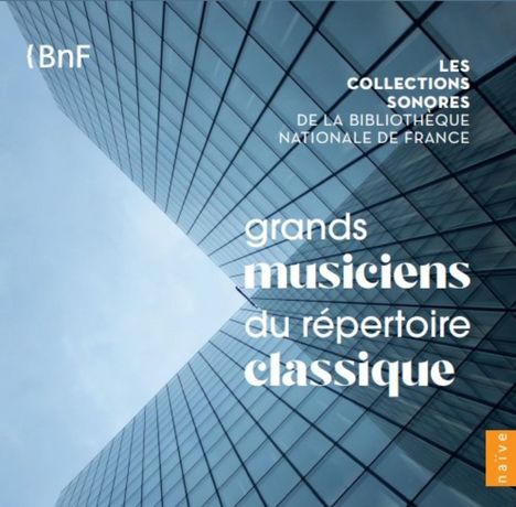 Les Collections sonores de la Bibliotheque National de France Vol. 1 "Grand Musiciens du Repertoire Classique", 10 CDs