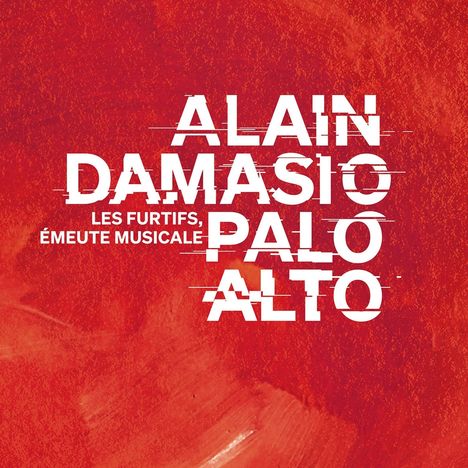 ALAIN DAMASIO, LES FURTIFS, ÉMEUTE MUSICALE, PALO ALTO. Weiße, verzerrte Schrift auf rotem Hintergrund.