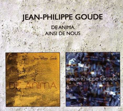Jean-Philippe Goude: De Anima / Ainsi De Nous, 2 CDs