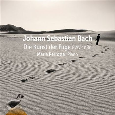 Text: "Johann Sebastian Bach, Die Kunst der Fuge BWV 1080, Maria Perrotta Piano." 
Ein Mensch geht in der Wüste.