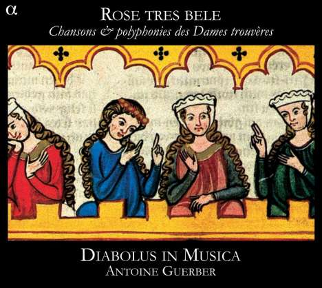 Rose Tres Bele - Chansons &amp; Polyphonies des Dames trouveres, CD