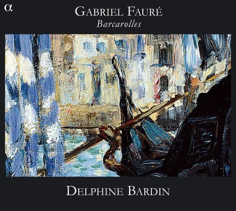 Gabriel Faure (1845-1924): Barcarolles Nr.1-13, CD