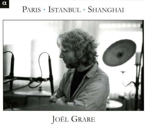 Joel Grare - Paris-Istanbul-Shanghai, CD