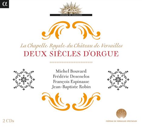 Die Schlosskapelle von Versailles - Zwei Jahrhunderte Orgel, 2 CDs