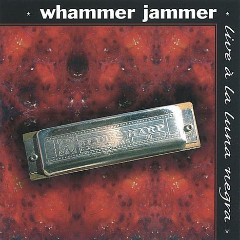 Whammer Jammer: Whammer Jammer Live A La Luna Negra, CD