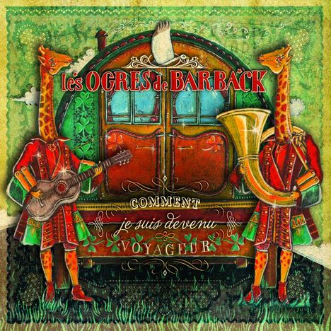 Les Ogres De Barback: Comment Je Suis Devenu Voyageur (Limited-Edition) (Green Vinyl), 2 LPs