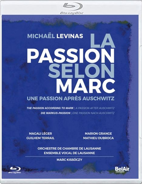 Michael Levinas (geb. 1949): La Passion selon Marc (Une Passion apres Auschwitz), Blu-ray Disc