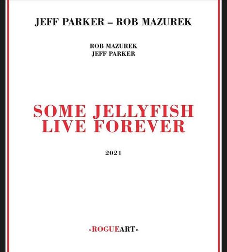Rob Mazurek & Jeff Parker: Some Jellyfish Live Forever, CD