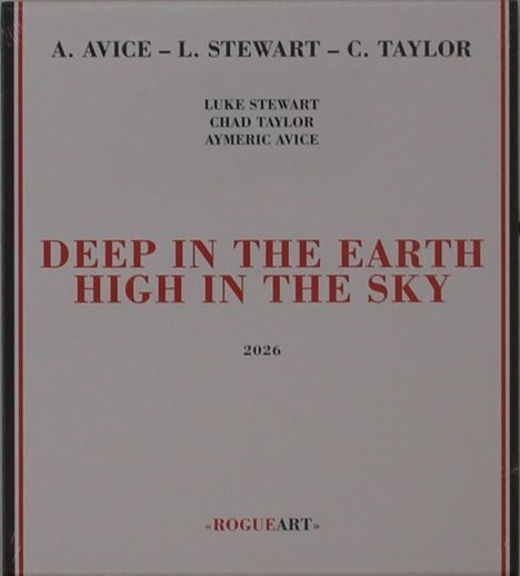 A. Avice - L. Stewart - C. Taylor. "DEEP IN THE EARTH HIGH IN THE SKY" 2026. ROGUEART. Klarer, schlichter Text auf weißem Hintergrund.