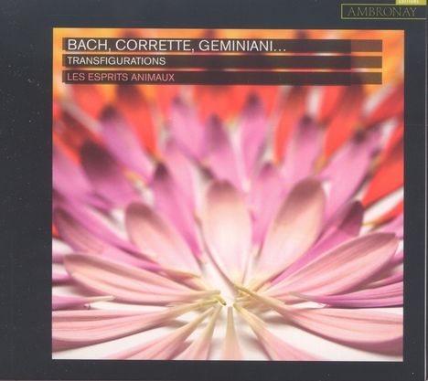 Les Esprits Animaux - Bach, Corrette, Geminiani ... Transfigurations, CD