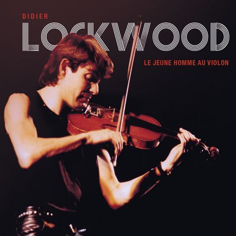 Didier Lockwood (1956-2018): Le Jeune Homme Au Violon, 2 CDs und 1 DVD