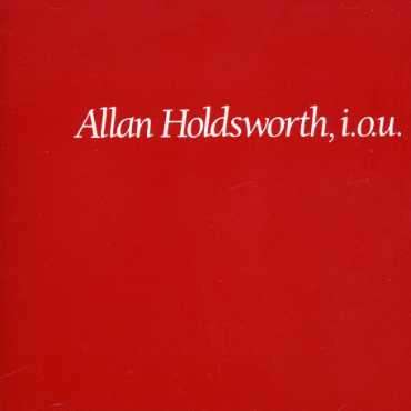 Allan Holdsworth (1946-2017): I.O.U, CD