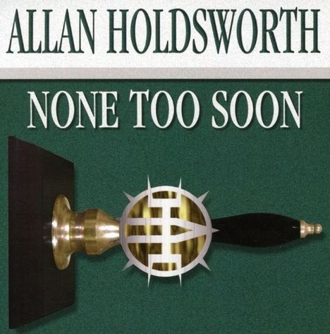 Allan Holdsworth (1946-2017): None Too Soon, CD