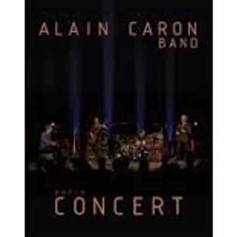 Alain Caron (geb. 1955): In Concert, DVD