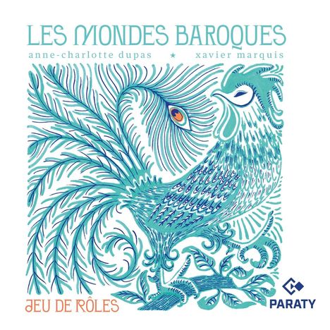 "LES MONDES BAROQUES", "JEU DE RÔLES". Illustration eines Hahns in blauen und grünen Tönen.