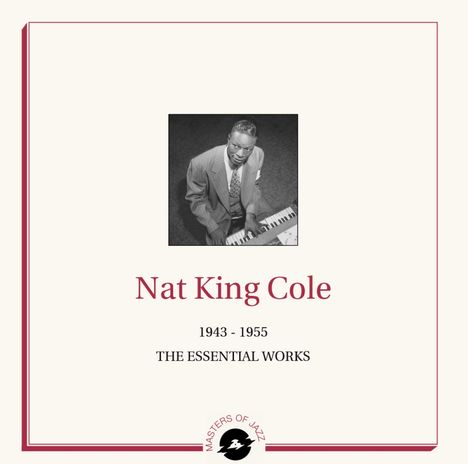 Nat King Cole (1919-1965): The Essential Works 1943-1955 (Limited Numbered Edition), 2 LPs