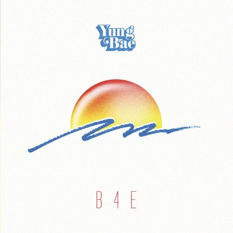 Yung Bae: B4e, LP
