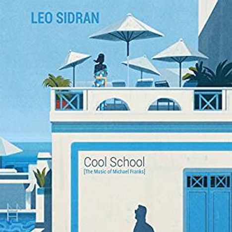 Leo Sidran (geb. 1976): Cool School (The Music Of Michael Franks) (11 Tracks), CD