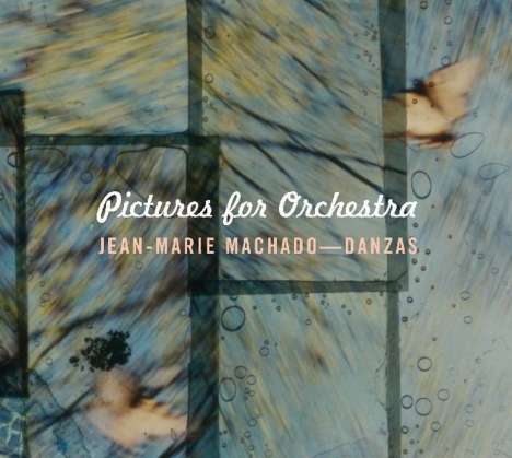 Jean-Marie Machado (geb. 1961): Pictures For Orchestra, CD