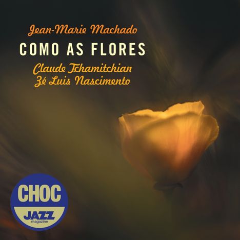 Jean-Marie Machado, Como As Flores, Claude Tchamitchian, Zé Luis Nascimento. Eine weiche gelbe Blume und ein blaues Logo.