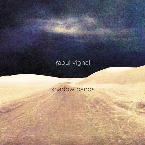 Raoul Vignal: Shadow Bands (Creamy White Vinyl, Ltd Ed), LP