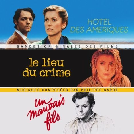 Philippe Sarde (geb. 1948): Hotel Des Ameriques / Un Mauvais Fils / Le Lieu Du, CD