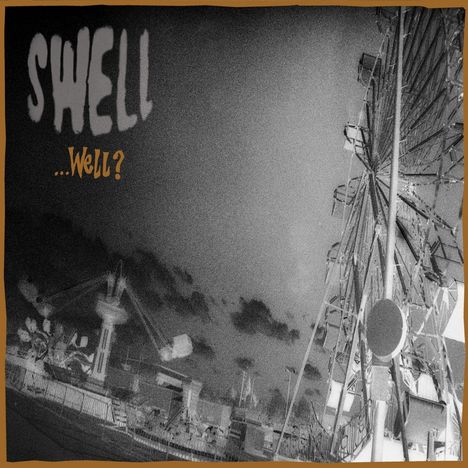 Text: "SWELL ...Well?" Es zeigt ein großes Riesenrad und Fahrgeschäfte bei Nacht, mit einem dunklen, körnigen Filter.