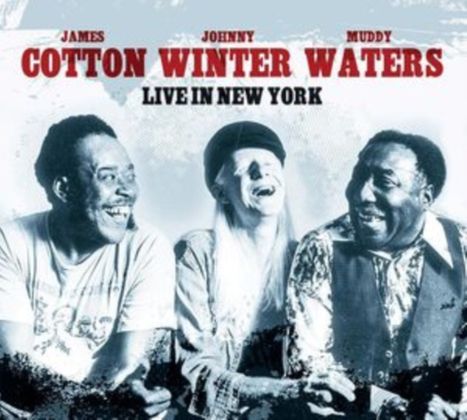 Muddy Waters, Johnny Winter &amp; James Cotton: Live In New York, 2 CDs