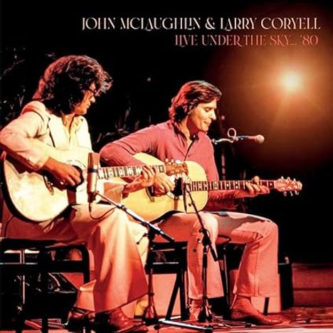 John McLaughlin &amp; Larry Coryell: Live Under The Sky... 80 (180g), LP