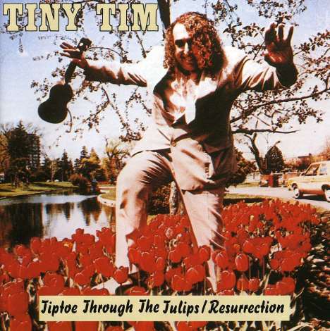 Tiny Tim: Tiptoe Through The Tulips / Resurrection, CD