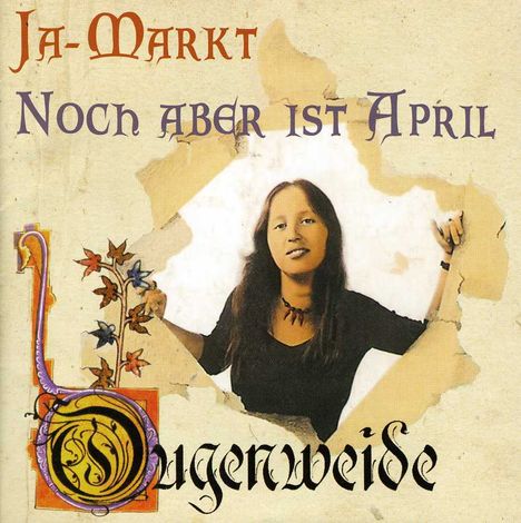 Ougenweide: Ja-Markt / Noch aber ist April, CD