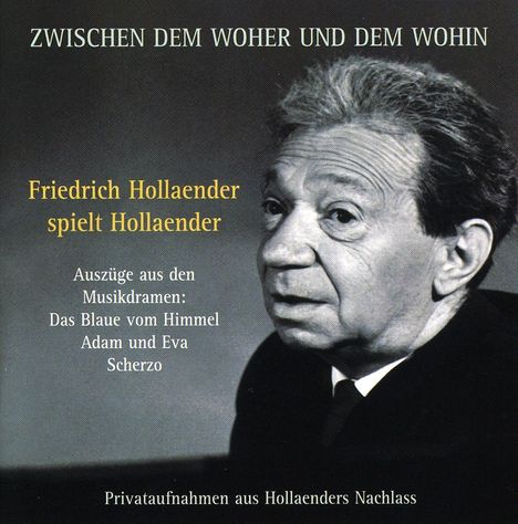 Friedrich Hollaender (1896-1976): Zwischen dem woher und wohin, CD