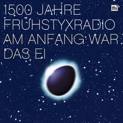 1500 Jahre Frühstyxradio - Am Anfang war das Ei, 8 CDs