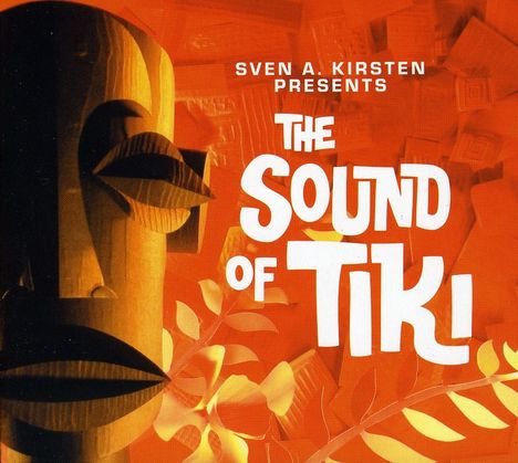 The Sound Of Tiki (Presented By Sven Kirsten), CD